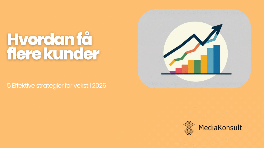 Hvordan få flere kunder med markedsføring